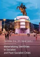 Materializzare le identità nelle città socialiste e post-socialiste - Materializing Identities in Socialist and Post-Socialist Cities