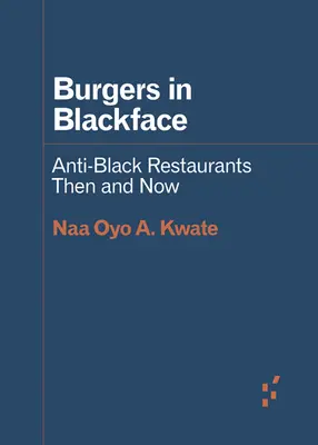 Hamburger in faccia al nero: Ristoranti anti-neri allora e oggi - Burgers in Blackface: Anti-Black Restaurants Then and Now