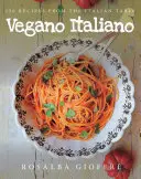 Vegano Italiano: 150 ricette vegane dalla tavola italiana - Vegano Italiano: 150 Vegan Recipes from the Italian Table