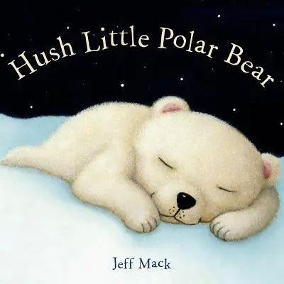 Zitto piccolo orso polare: un libro illustrato - Hush Little Polar Bear: A Picture Book