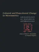 Il cambiamento coloniale e postcoloniale in Mesoamerica: Archeologia come antropologia storica - Colonial and Postcolonial Change in Mesoamerica: Archaeology as Historical Anthropology