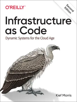 Infrastruttura come codice: Sistemi dinamici per l'era del cloud - Infrastructure as Code: Dynamic Systems for the Cloud Age