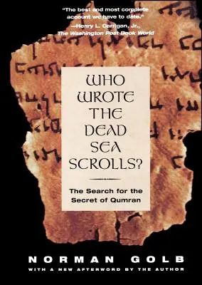 Chi ha scritto i Rotoli del Mar Morto: La ricerca del segreto di Qumran - Who Wrote the Dead Sea Scrolls?: The Search for the Secret of Qumran