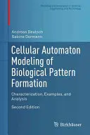 Modellazione con automi cellulari della formazione di modelli biologici: Caratterizzazione, esempi e analisi - Cellular Automaton Modeling of Biological Pattern Formation: Characterization, Examples, and Analysis