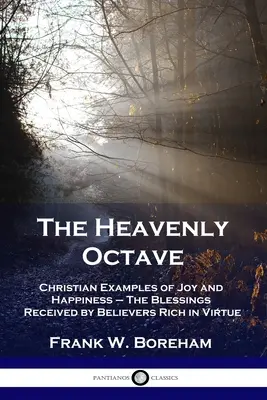 L'ottava celeste: Esempi cristiani di gioia e felicità - Le benedizioni ricevute dai credenti ricchi di virtù - The Heavenly Octave: Christian Examples of Joy and Happiness - The Blessings Received by Believers Rich in Virtue