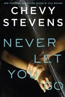 Never Let You Go - Un thriller psicologico al cardiopalma che non riuscirete a mettere giù - Never Let You Go - A heart-stopping psychological thriller you won't be able to put down