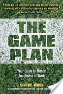 Piano di gioco - La vostra guida alla forza mentale sul lavoro - Game Plan - Your Guide to Mental Toughness at Work