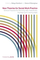 Nuove teorie per la pratica del lavoro sociale: Pratica etica per lavorare con individui, famiglie e comunità - New Theories for Social Work Practice: Ethical Practice for Working with Individuals, Families and Communities