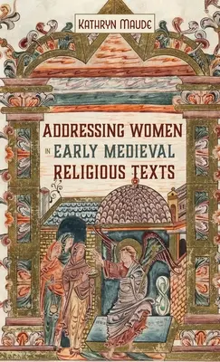 Il discorso alle donne nei testi religiosi del primo Medioevo - Addressing Women in Early Medieval Religious Texts