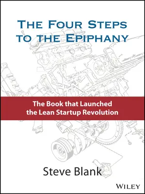 I quattro passi verso l'Epifania: strategie di successo per prodotti vincenti - The Four Steps to the Epiphany: Successful Strategies for Products That Win