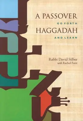 Un'Haggadah della Pasqua ebraica: Andare avanti e imparare - A Passover Haggadah: Go Forth and Learn