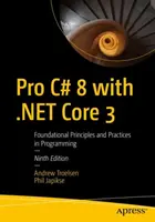 Pro C# 8 con .NET Core 3 - Principi fondamentali e pratiche di programmazione - Pro C# 8 with .NET Core 3 - Foundational Principles and Practices in Programming