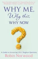 Perché io, perché questo, perché ora? - Una guida per rispondere alle domande più difficili della vita - Why Me, Why This, Why Now? - A Guide to Answering Life's Toughest Questions