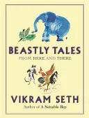 Racconti bestiali - Incantevoli favole di animali in versi dall'autrice di A SUITABLE BOY, per il piacere di grandi e piccini. - Beastly Tales - Enchanting animal fables in verse from the author of A SUITABLE BOY, to be enjoyed by young and old alike
