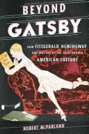 Oltre Gatsby: Come Fitzgerald, Hemingway e gli scrittori degli anni Venti hanno plasmato la cultura americana - Beyond Gatsby: How Fitzgerald, Hemingway, and Writers of the 1920s Shaped American Culture