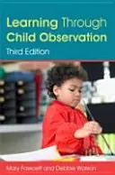 Imparare attraverso l'osservazione dei bambini, terza edizione - Learning Through Child Observation, Third Edition