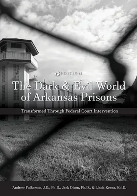 Il mondo oscuro e malvagio delle prigioni dell'Arkansas: Trasformato dall'intervento della Corte federale - The Dark and Evil World of Arkansas Prisons: Transformed Through Federal Court Intervention