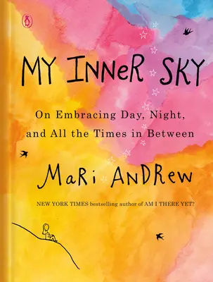 Il mio cielo interiore: Come abbracciare il giorno, la notte e tutti i tempi intermedi - My Inner Sky: On Embracing Day, Night, and All the Times in Between