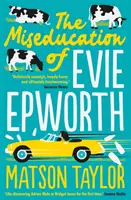 Miseducation of Evie Epworth - Il bestseller scelto dal club del libro di Richard & Judy - Miseducation of Evie Epworth - The Bestselling Richard & Judy Book Club Pick