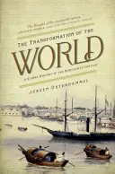 La trasformazione del mondo: Una storia globale del XIX secolo - The Transformation of the World: A Global History of the Nineteenth Century