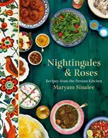 Usignoli e rose - Ricette dalla cucina persiana - Nightingales and Roses - Recipes from the Persian Kitchen