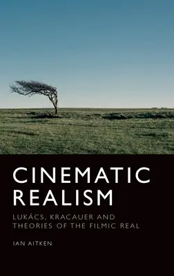 Realismo cinematografico: Lukcs, Kracauer e le teorie del reale cinematografico - Cinematic Realism: Lukcs, Kracauer and Theories of the Filmic Real