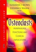 Osteoclasti - Morfologia, funzioni e implicazioni cliniche - Osteoclasts - Morphology, Functions & Clinical Implications