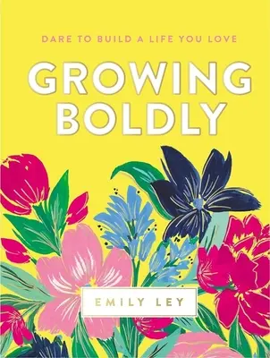 Crescere con coraggio: Osa costruire una vita che ami - Growing Boldly: Dare to Build a Life You Love