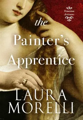 L'apprendista pittore: Un romanzo della Venezia del XVI secolo - The Painter's Apprentice: A Novel of 16th-Century Venice