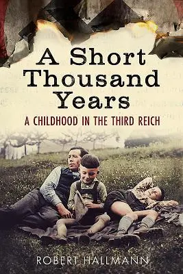 Mille anni scarsi: Un'infanzia nel Terzo Reich - A Short Thousand Years: A Childhood in the Third Reich