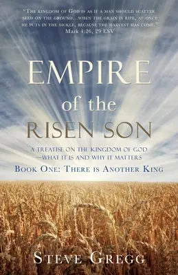 L'Impero del Figlio Risorto: Trattato sul Regno di Dio: cos'è e perché è importante Libro primo: C'è un altro Re - Empire of the Risen Son: A Treatise on the Kingdom of God-What it is and Why it Matters Book One: There is Another King
