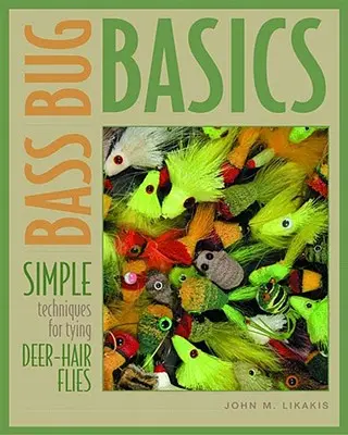 Basi dell'insetto da bass: Tecniche semplici per la costruzione di mosche in pelo di cervo - Bass Bug Basics: Simple Techniques for Tying Deer-Hair Flies