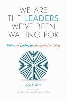 Siamo i leader che stavamo aspettando: Donne e sviluppo della leadership all'università - We Are the Leaders We've Been Waiting for: Women and Leadership Development in College