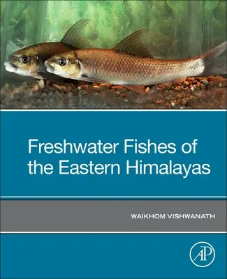 Pesci d'acqua dolce dell'Himalaya orientale - Freshwater Fishes of the Eastern Himalayas