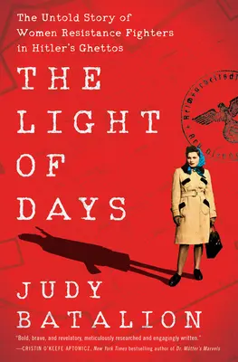 La luce dei giorni: La storia non raccontata delle donne che hanno combattuto la resistenza nei ghetti di Hitler - The Light of Days: The Untold Story of Women Resistance Fighters in Hitler's Ghettos