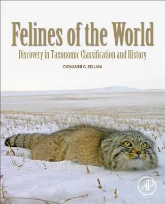 I felini del mondo: Scoperte nella classificazione tassonomica e nella storia - Felines of the World: Discoveries in Taxonomic Classification and History