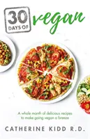 30 Giorni di Vegan: Un mese intero di ricette deliziose per rendere il passaggio al veganismo un gioco da ragazzi - 30 Days of Vegan: A Whole Month of Delicious Recipes to Make Going Vegan a Breeze