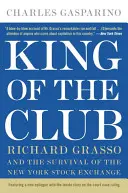 Il re del club: Richard Grasso e la sopravvivenza della Borsa di New York - King of the Club: Richard Grasso and the Survival of the New York Stock Exchange
