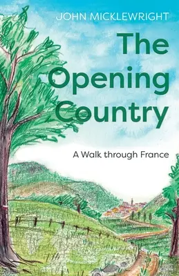 Il paese che si apre: Una passeggiata in Francia - The Opening Country: A Walk Through France