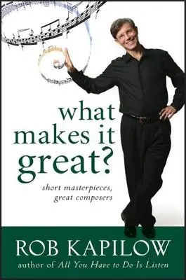 Cosa lo rende grande: Brevi capolavori, grandi compositori - What Makes It Great: Short Masterpieces, Great Composers