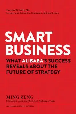 Smart Business: Cosa rivela il successo di Alibaba sul futuro della strategia - Smart Business: What Alibaba's Success Reveals about the Future of Strategy