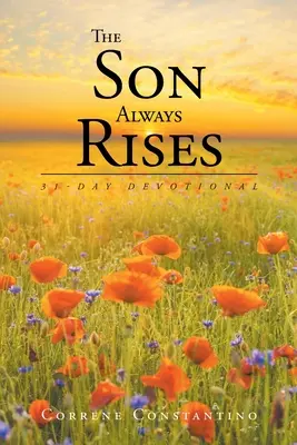 Il figlio risorge sempre: Devozionale di 31 giorni - The Son Always Rises: 31-Day Devotional
