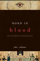 Nato nel sangue: I segreti perduti della Massoneria - Born in Blood: The Lost Secrets of Freemasonry