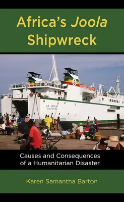 Il naufragio della Joola in Africa: Cause e conseguenze di un disastro umanitario - Africa's Joola Shipwreck: Causes and Consequences of a Humanitarian Disaster