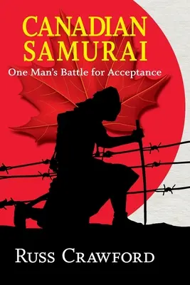 Samurai canadese: La battaglia di un uomo per l'accettazione - Canadian Samurai: One Man's Battle for Acceptance