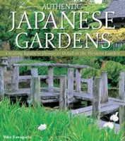 Giardini giapponesi autentici: Creare design e dettagli giapponesi nel giardino occidentale - Authentic Japanese Gardens: Creating Japanese Design and Detail in the Western Garden