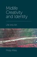 Creatività e identità nella mezza età: La vita nell'arte - Midlife Creativity and Identity: Life Into Art