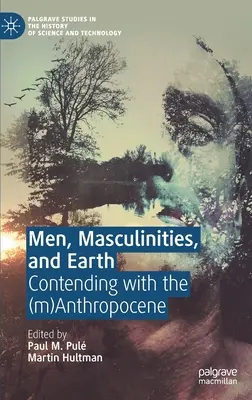 Uomini, mascolinità e terra: Contendere con il (M)Antropocene - Men, Masculinities, and Earth: Contending with the (M)Anthropocene