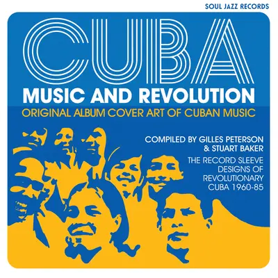 Cuba: Musica e rivoluzione: Le copertine originali della musica cubana: I disegni delle copertine dei dischi della Cuba rivoluzionaria 1960-85 - Cuba: Music and Revolution: Original Album Cover Art of Cuban Music: The Record Sleeve Designs of Revolutionary Cuba 1960-85