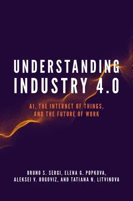 Capire l'Industria 4.0: Ai, Internet delle cose e il futuro del lavoro - Understanding Industry 4.0: Ai, the Internet of Things, and the Future of Work